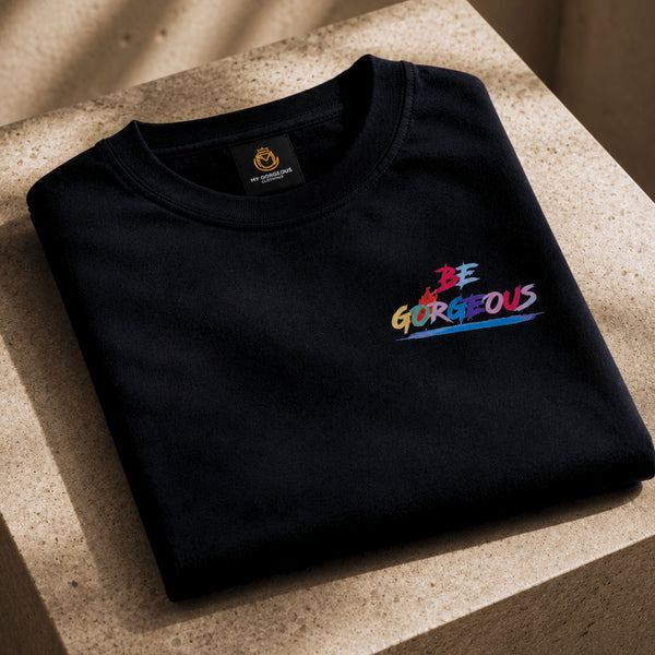 Be Gorgeous T Shirt | Elevated Everyday Essential